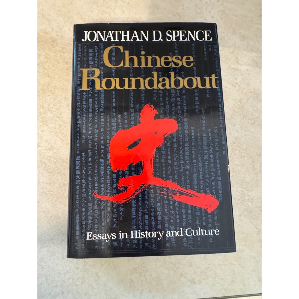 Chinese Roundabout Essays in History and Culture Jonathan D Spence First Edition